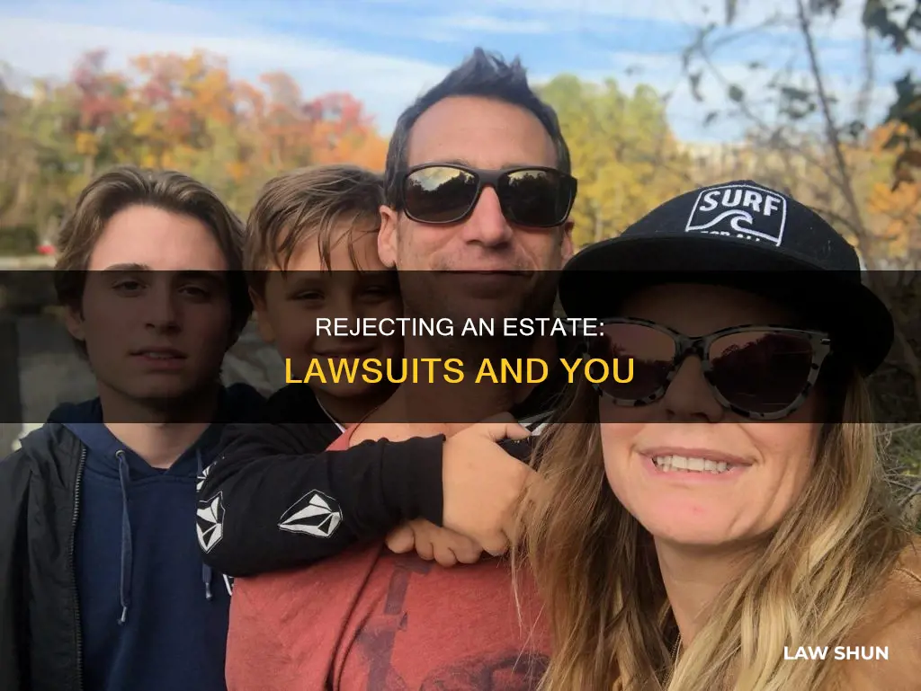 can i reject a willed estate if have law suits