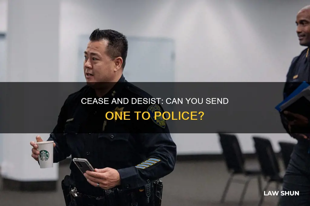 can i send cease and desist letter to law enforcement