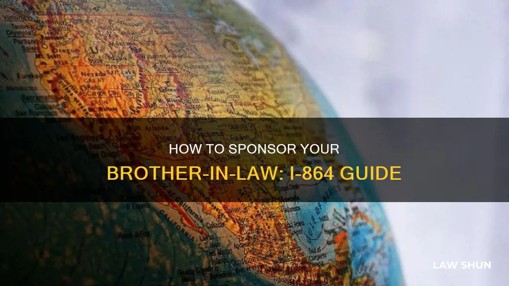 can i sponsor my brother in law i-864