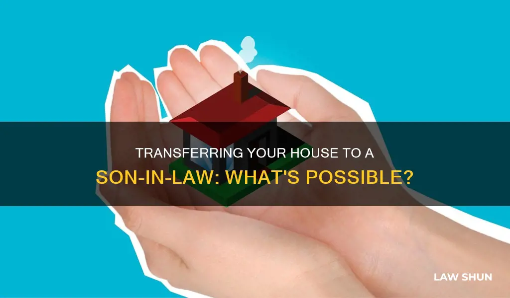 can i transfer house to my son-in-law