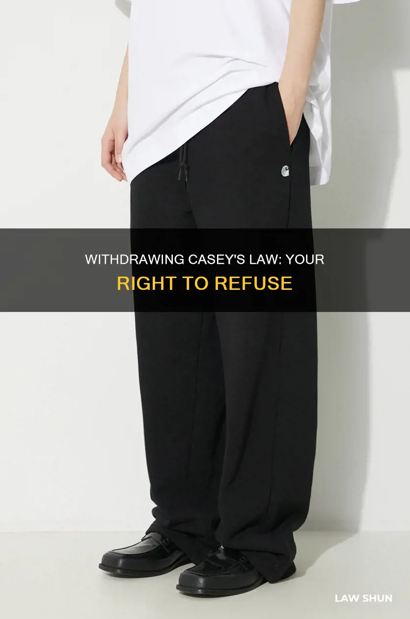 can i withdraw caseys law