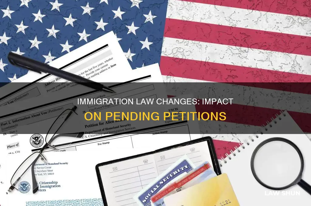 can immigration law change influence pending petition