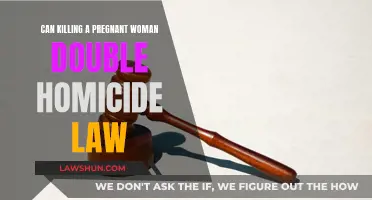 Killing Pregnant Women: Double Homicide Law?