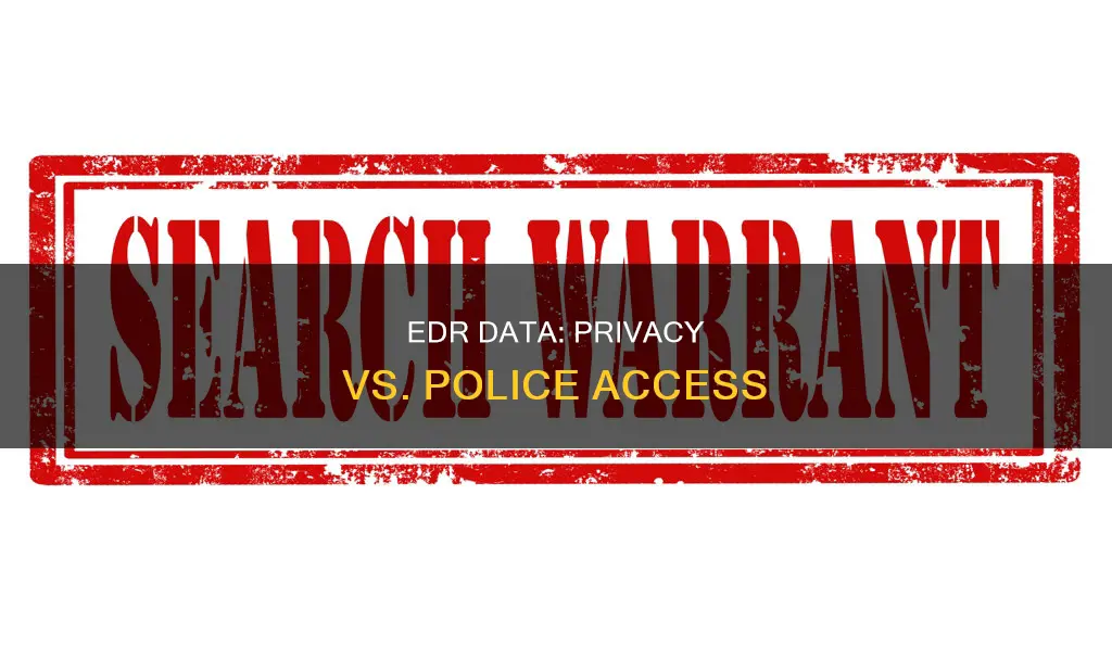 can law enforcement access edr data without a search warrant