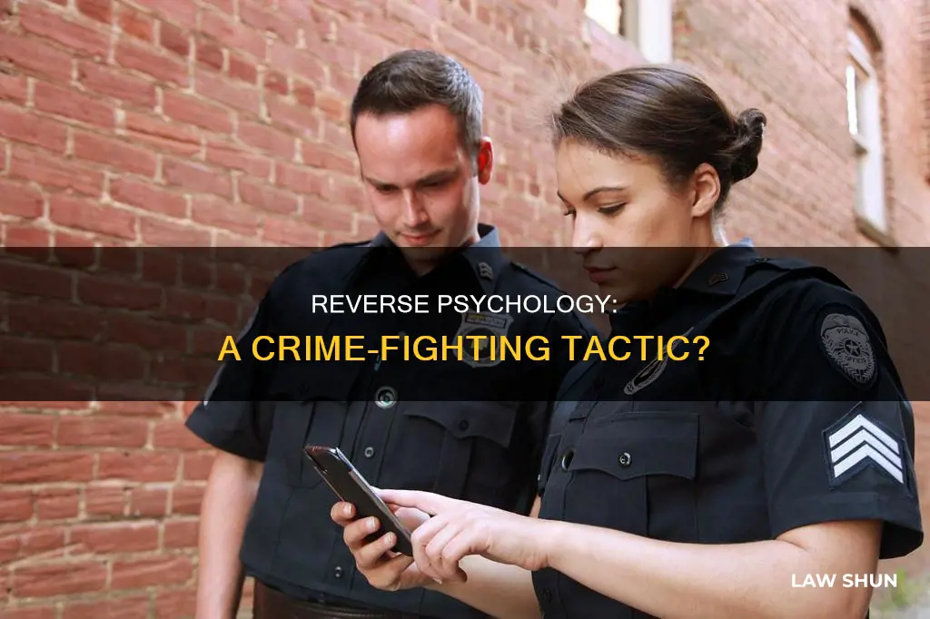 can law enforcement be reverse physcology for crime
