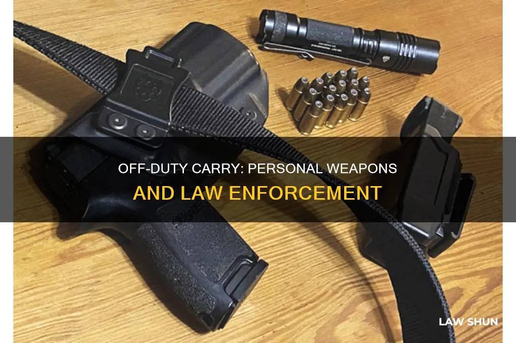 can law enforcement carry personal weapons off duty