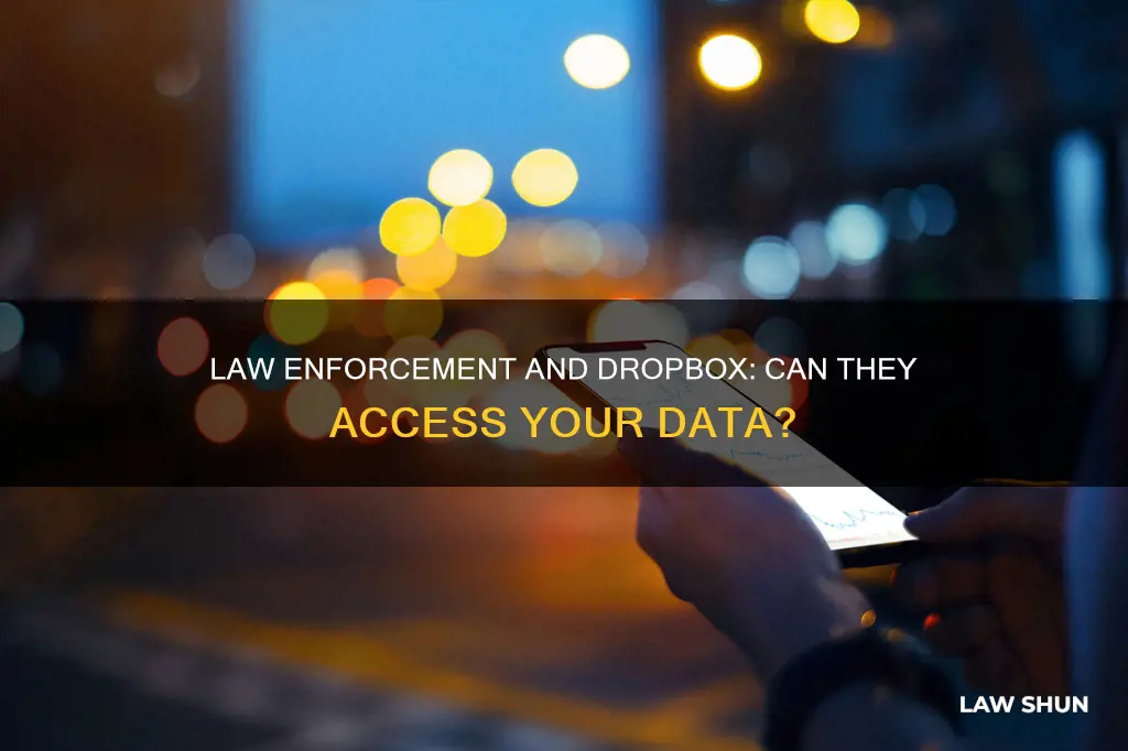 can law enforcement compel dropbox to give them your data