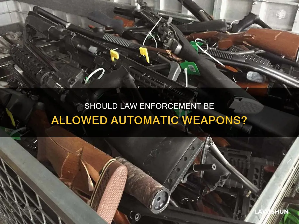 can law enforcement have fully automatic weapons