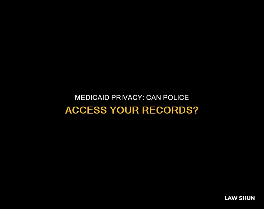 can law enforcement legally access my medicaid