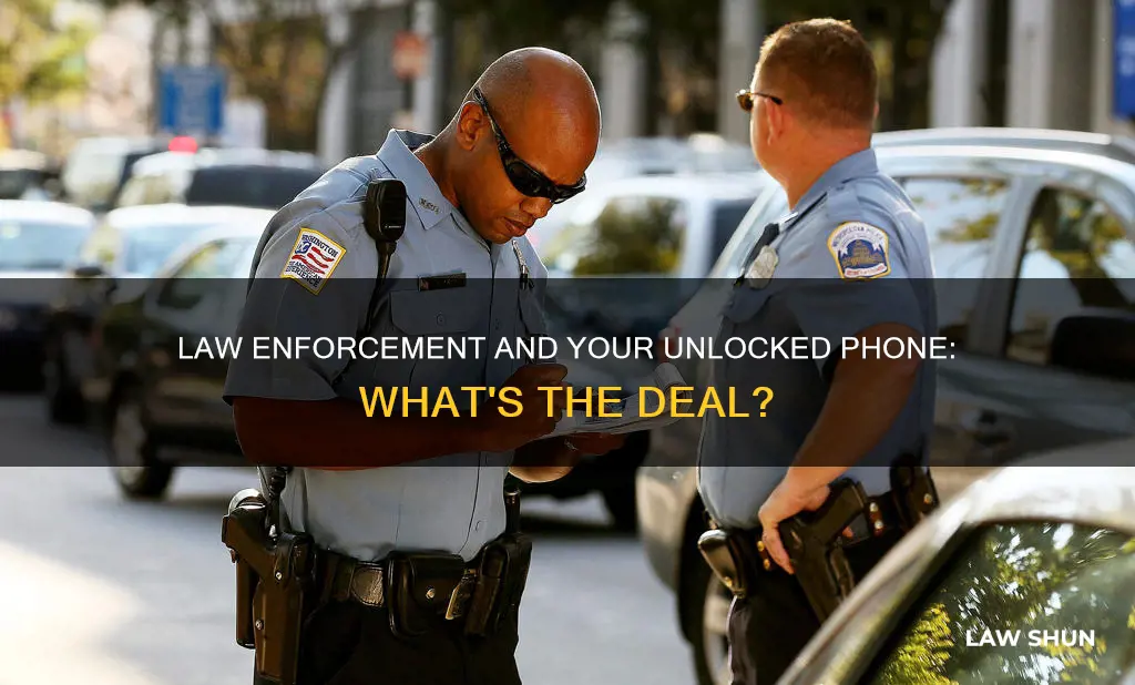 can law enforcement look at an unlocked phone