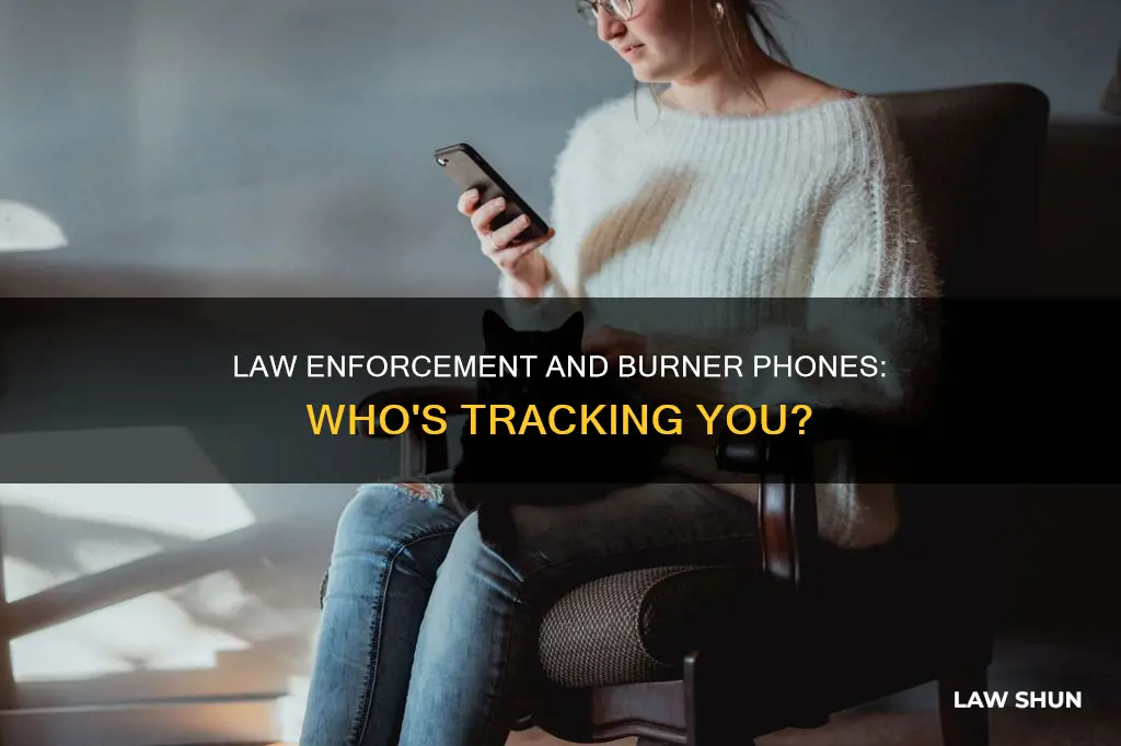 can law enforcement obtain owner of burner phones