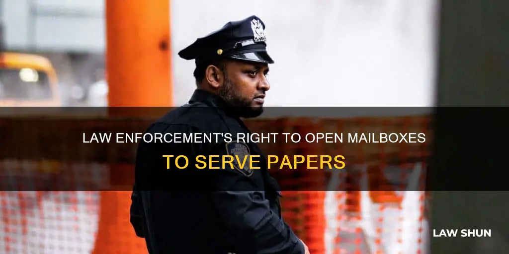 can law enforcement open mailbox to serve papers
