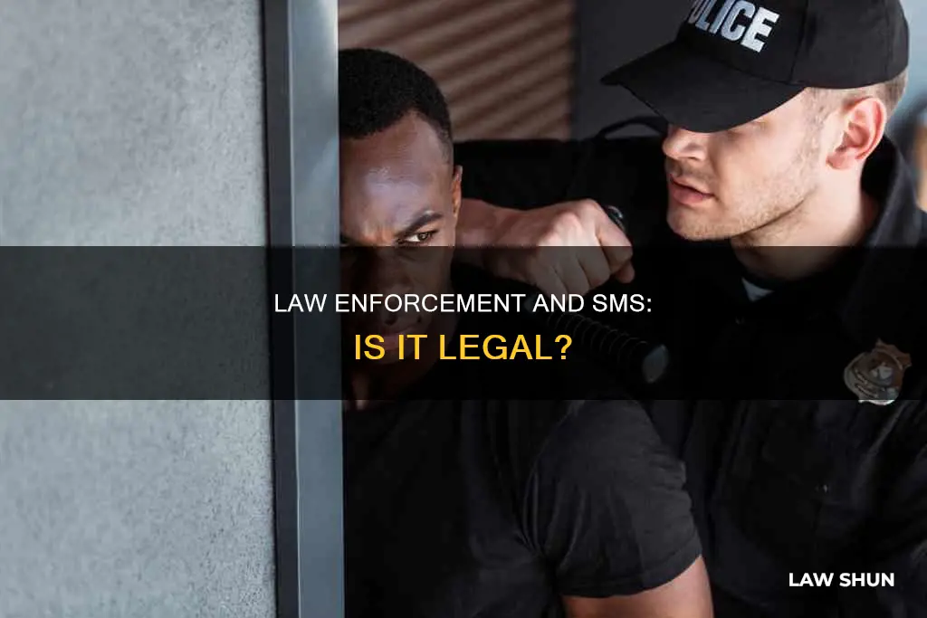 can law enforcement send you an sms texts