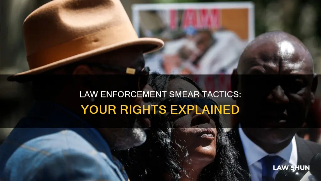 can law enforcement smear you in an investigation