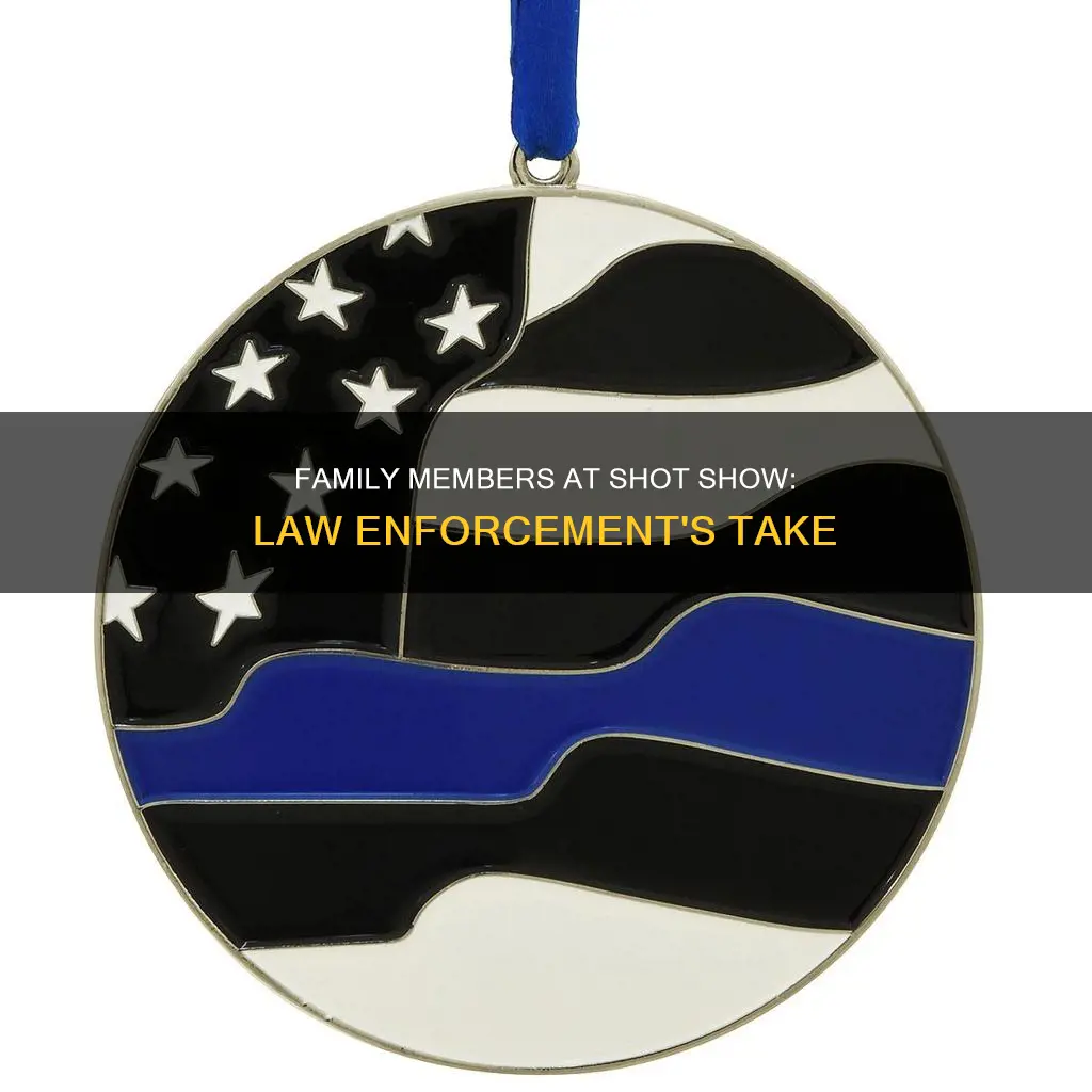 can law enforcement take family to shot show