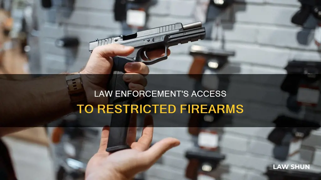 can law enforcment buy restricted guns
