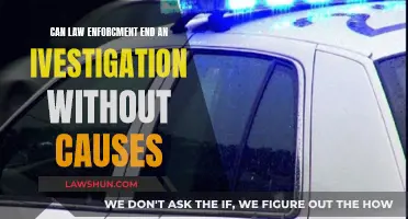 Law Enforcement: Ending Investigations Without Cause