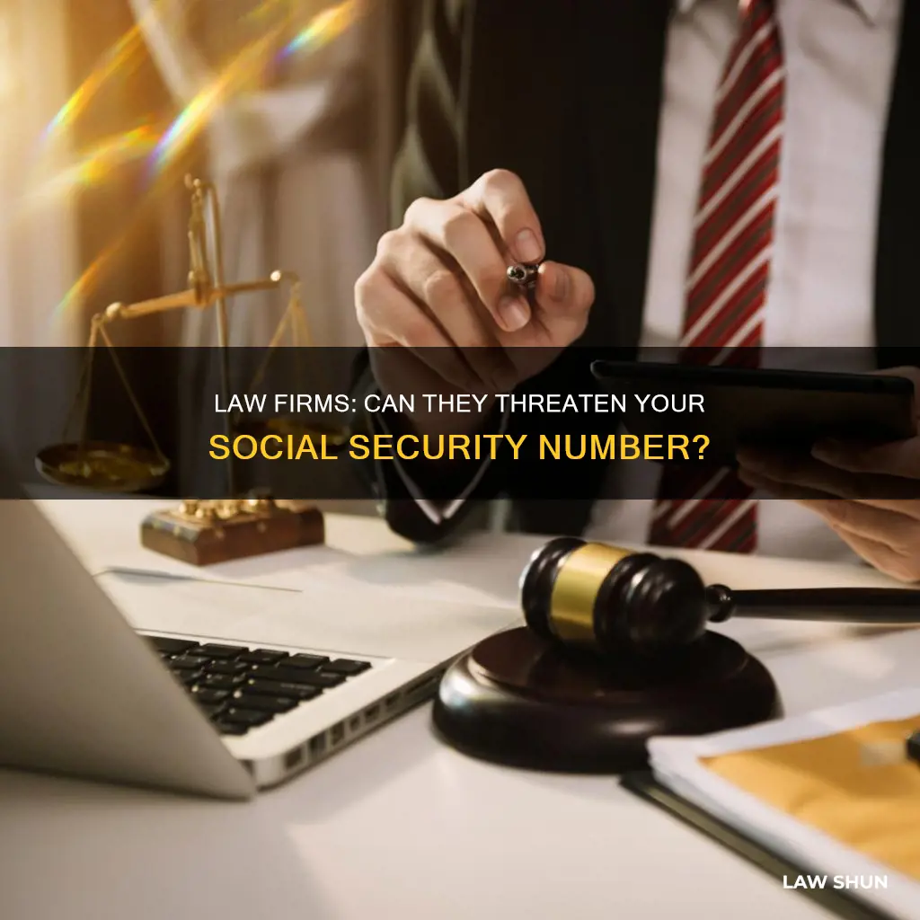 can law firms threaten your social security number