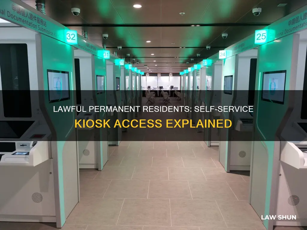 can lawful permamnet resident use the self service kiosk