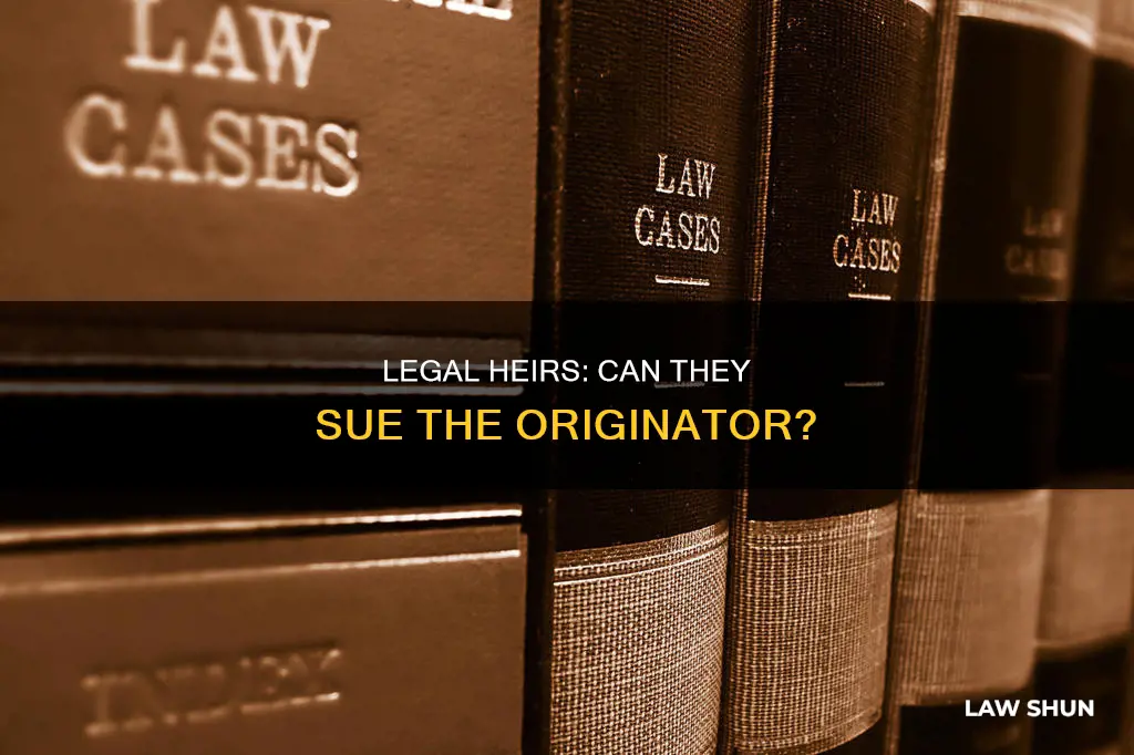 can legal heir file law suit against originator