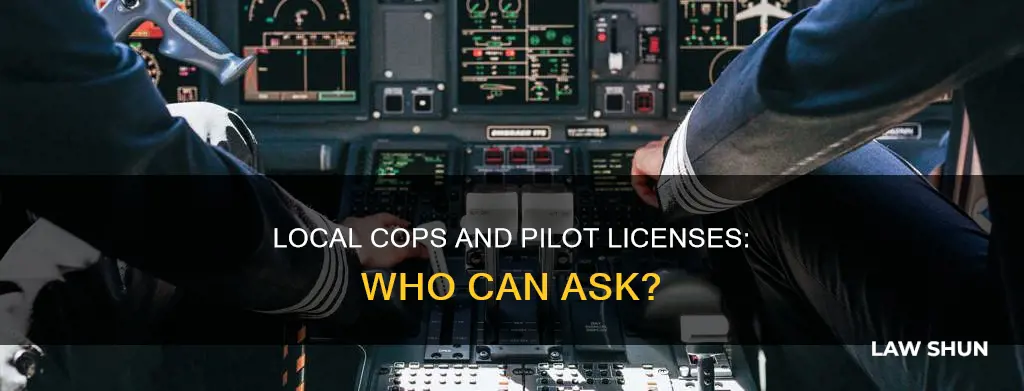 can local law enforcement ask for pilots licenxs