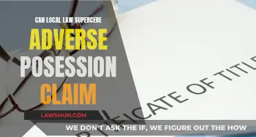 Local Laws: Can They Override Adverse Possession Claims?