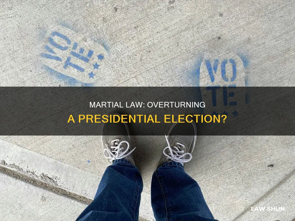 can martial law be used to overturn a presidential election