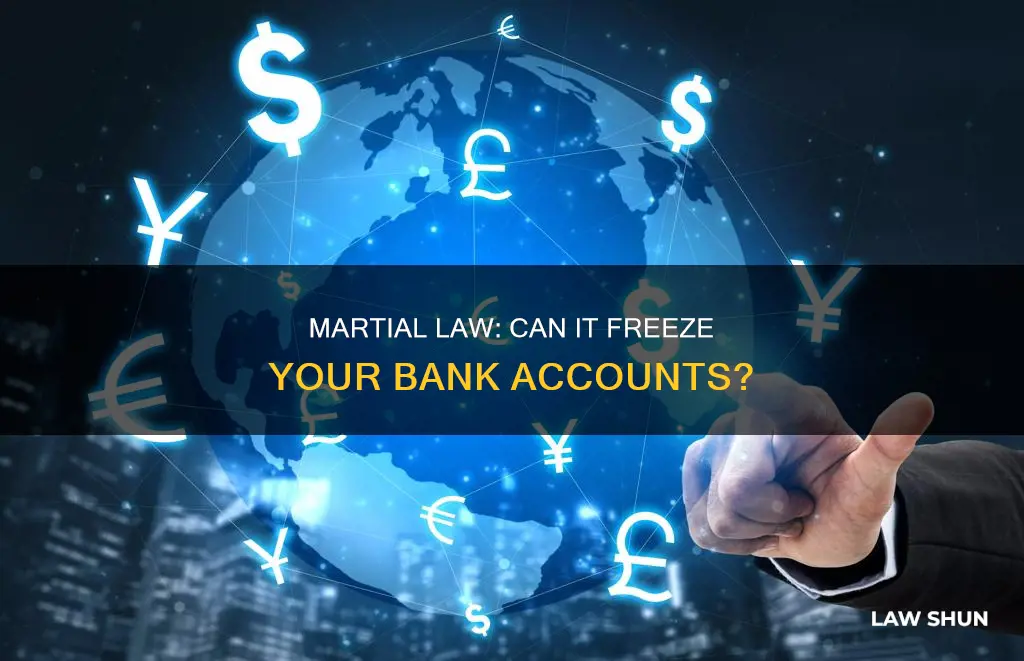 can martial law freeze bank accounts