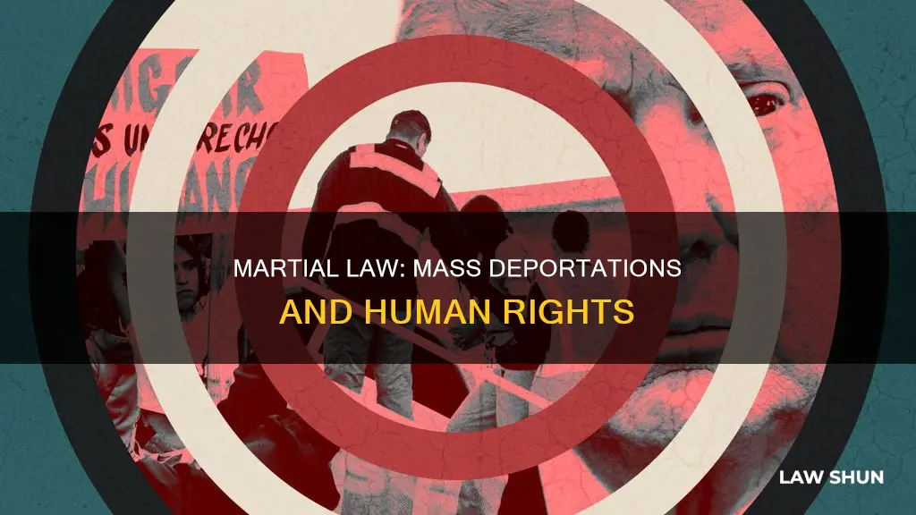 can mass deportations happen under martial law