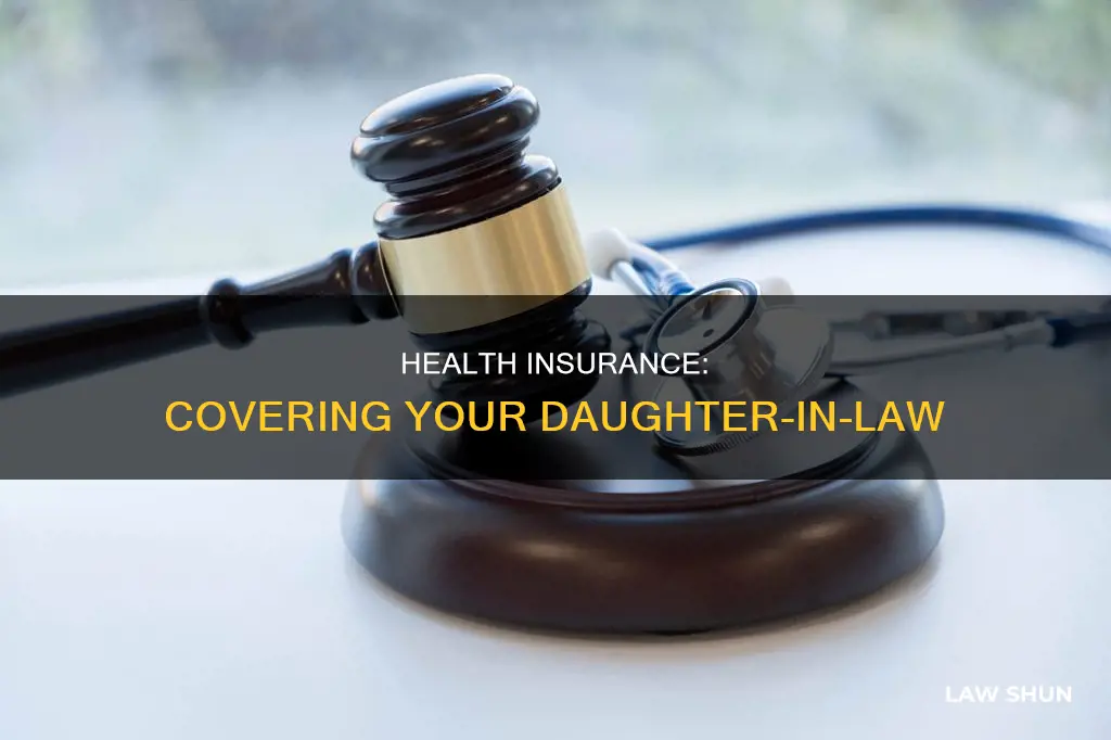 can my daughter-in-law be covered on my health policy