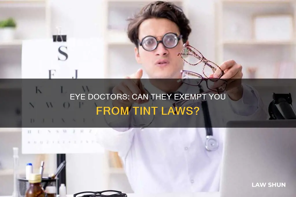 can my eye doctor exempt me from window tinting laws