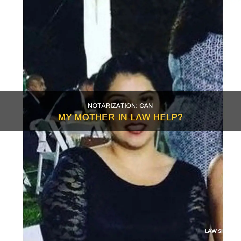 can my mother in law notarize for me