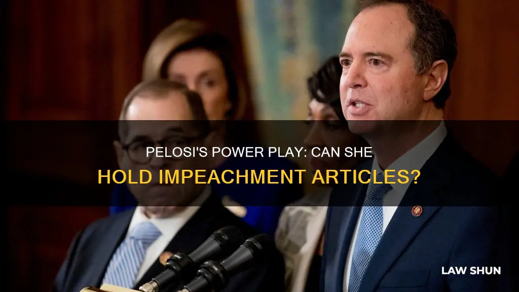 can nancy pelosi hold onto the impeachment articles by law