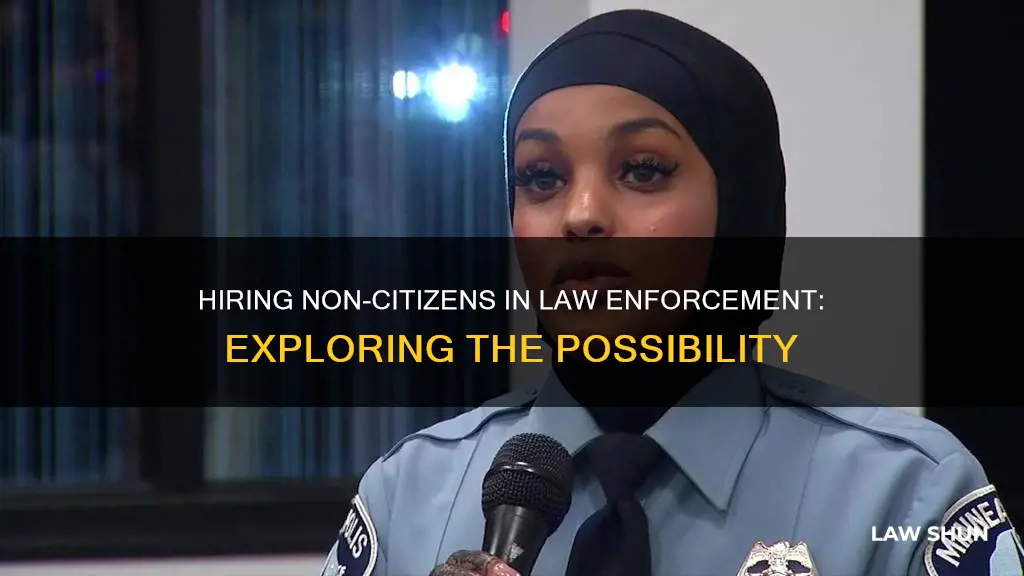 can non-citizens be hired by law enforcement