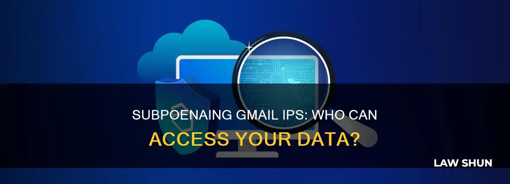 can non law enforcement subpoena gmail ip