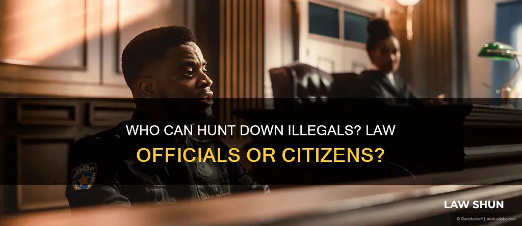 can non law official hunt down illegals