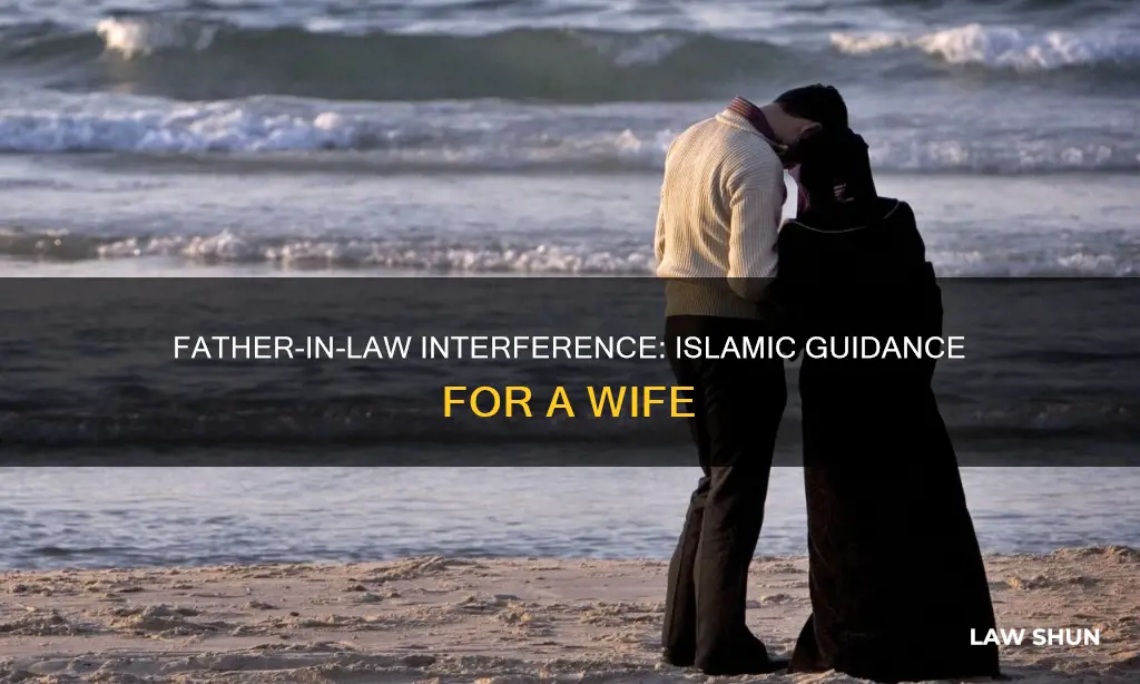 can ny father in law interfere with my wife islam