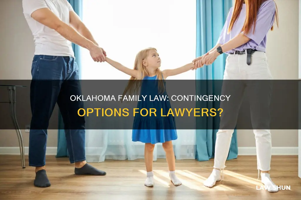 can oklahoma lawyers work family law on contingency