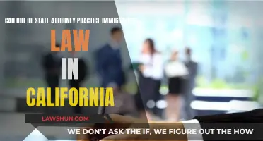 Out-of-State Attorneys: Practicing Immigration Law in California