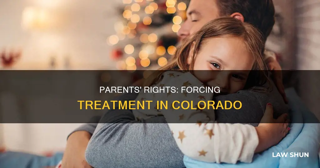 can parents force treatment by law in colorado