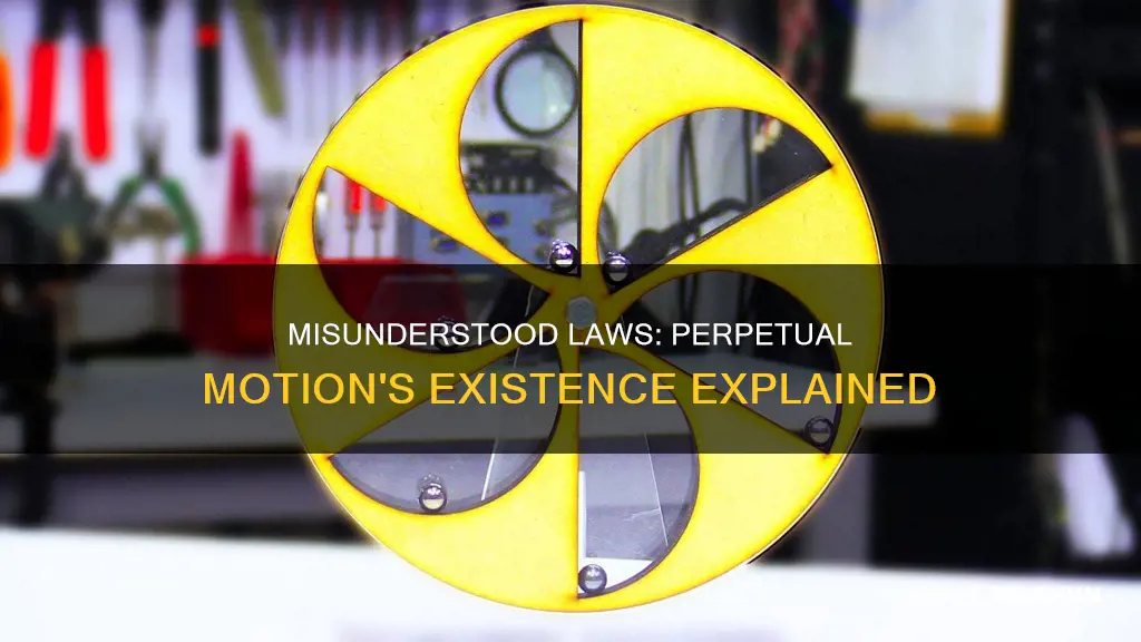 can perpetual motion exist if our laws are misunderstood