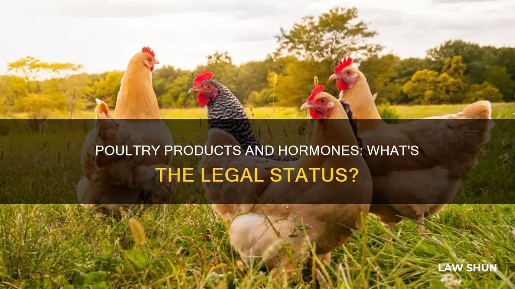 can poultry products by law be raised with hormones
