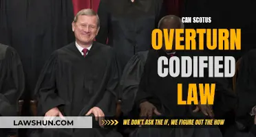 SCOTUS and Codified Law: Can It Be Overturned?