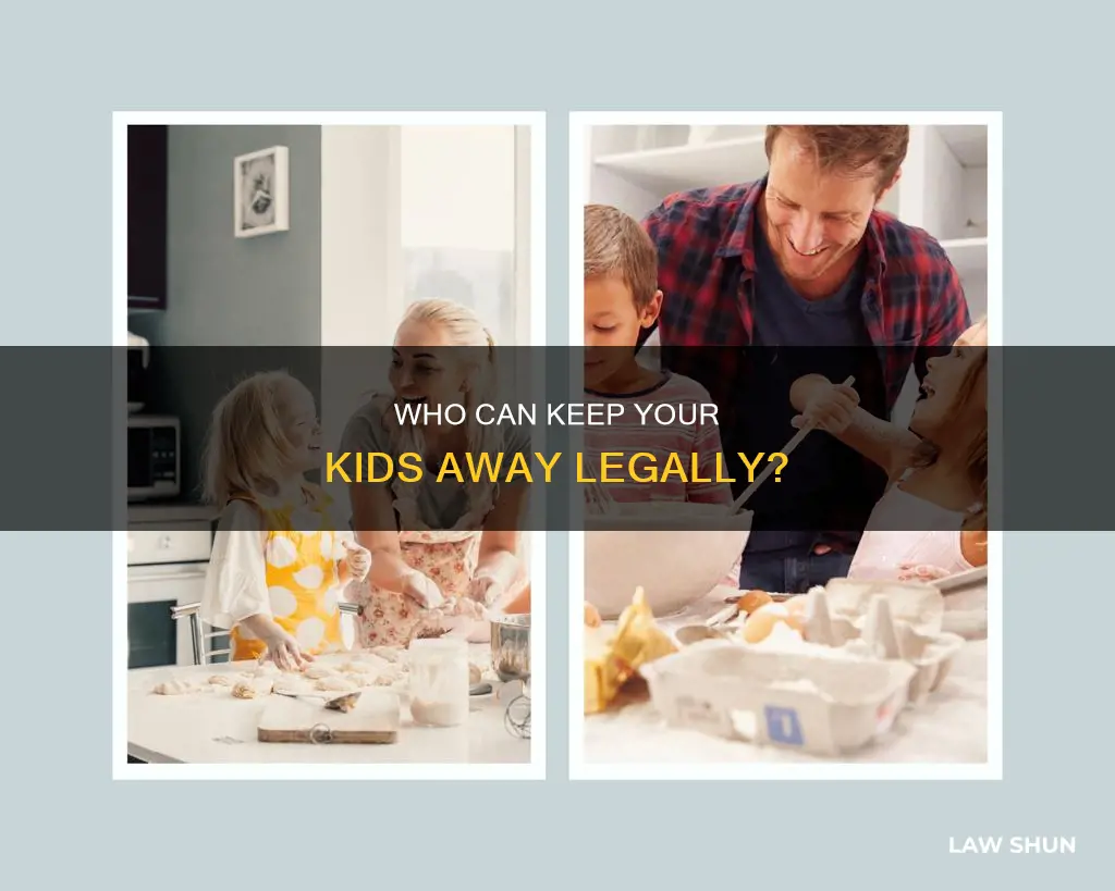 can somwone keep your kids away from you by law