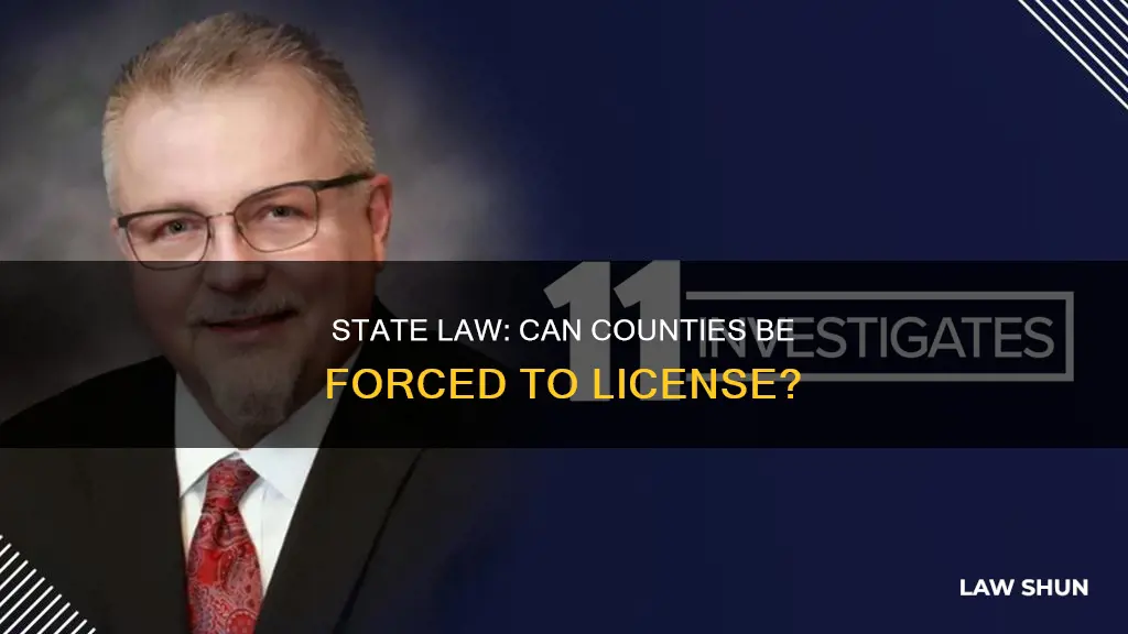 can state law mandate county license system