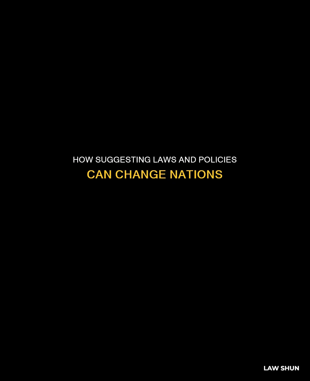 can suggest laws or policies