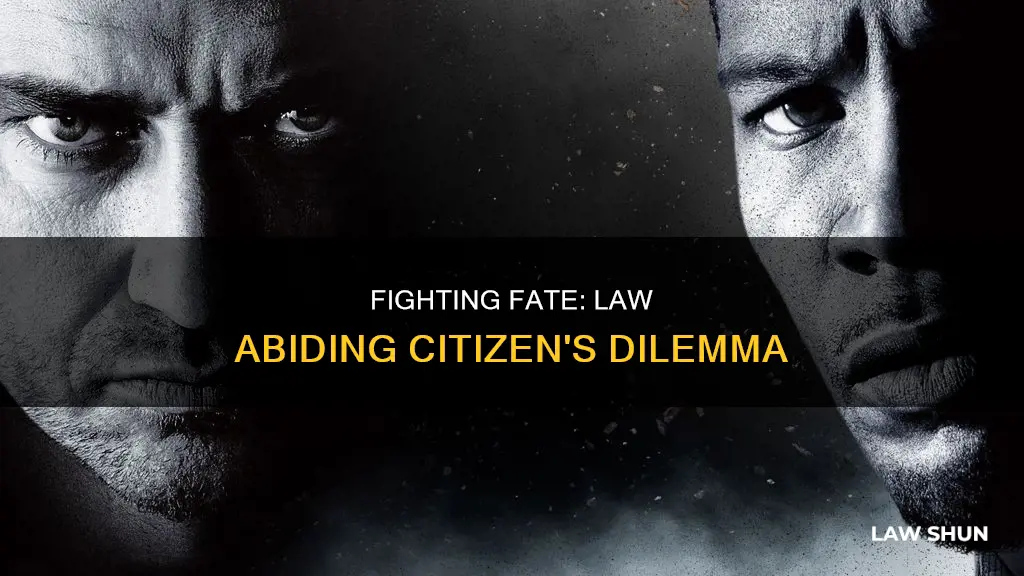 can t fight fate law abiding citizen