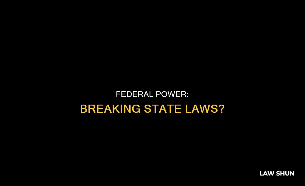can the federal government break state laws