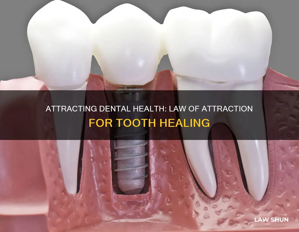 can the law of attraction heal teeth