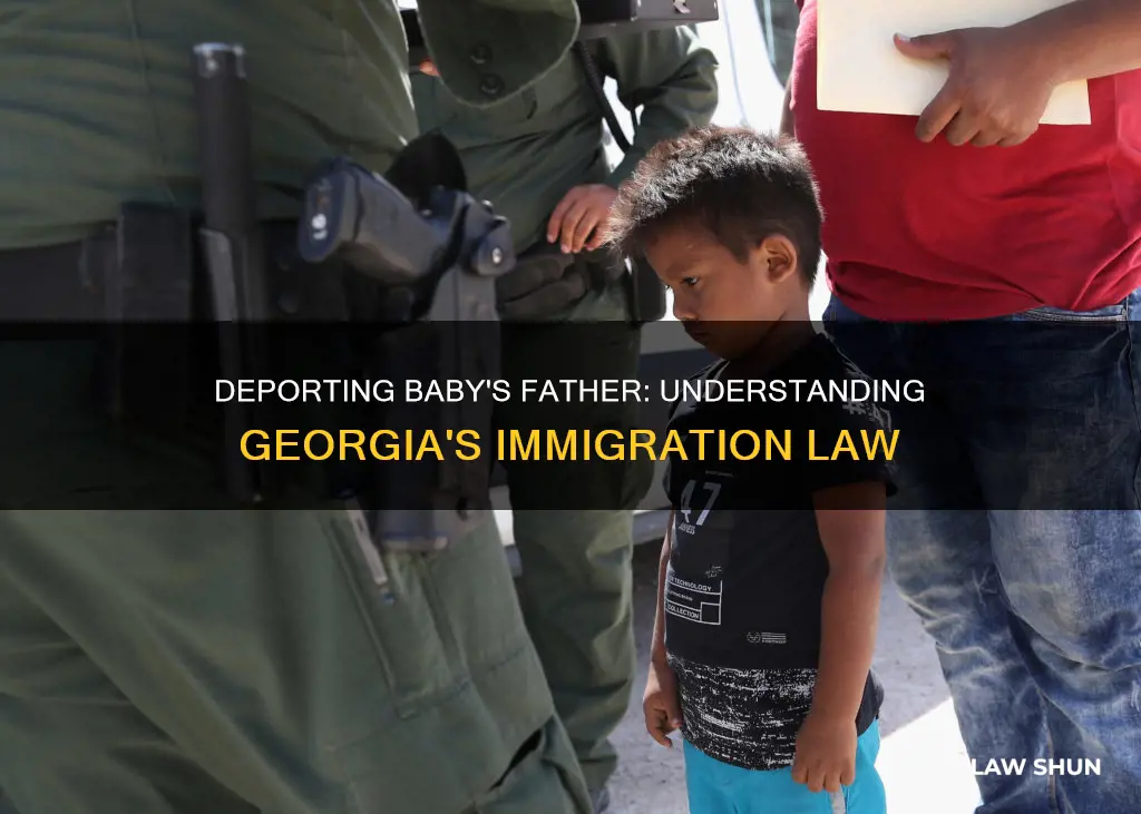 can they deport my babys father georgis law